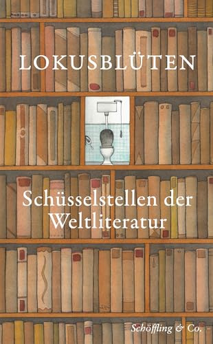 Lokusblüten: Schüsselstellen der Weltliteratur