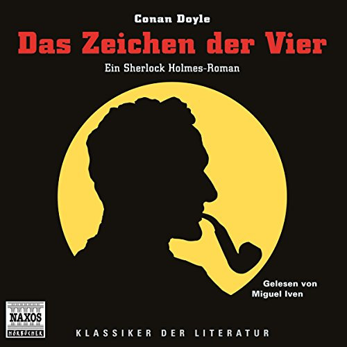 Das Zeichen der Vier: Ein Sherlock Holmes-Roman (Klassiker der Literatur)