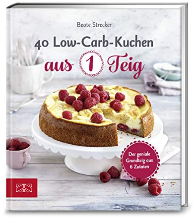 40 Low-Carb-Kuchen aus 1 Teig: Der geniale Grundteig aus 6 Zutaten