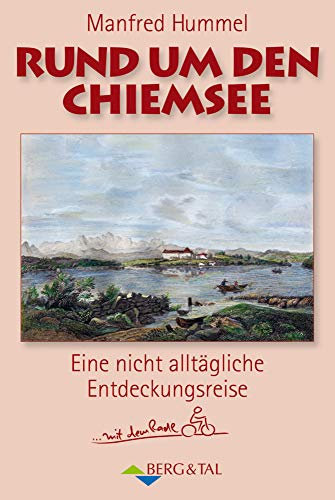 Rund um den Chiemsee: Eine nicht alltägliche Entdeckungsreise … mit dem Radl