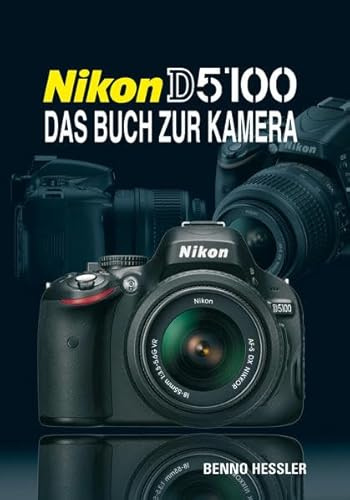 Nikon D 5100: Das Buch zur Kamera