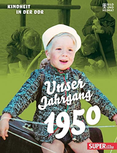 Unser Jahrgang 1950: Kindheit in der DDR