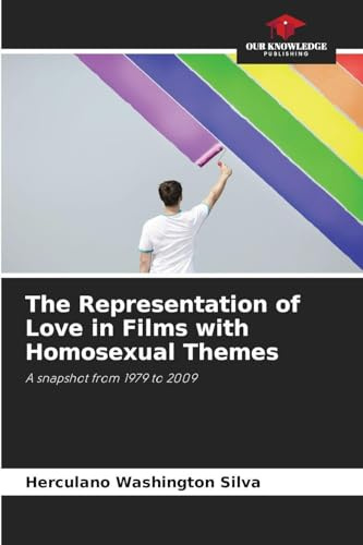 The Representation of Love in Films with Homosexual Themes: A snapshot from 1979 to 2009