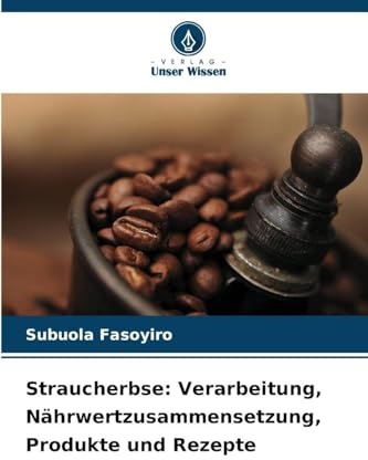 Straucherbse: Verarbeitung, Nährwertzusammensetzung, Produkte und Rezepte: DE