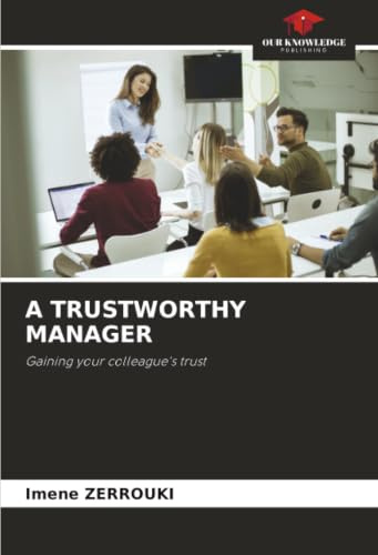A TRUSTWORTHY MANAGER: Gaining your colleague's trust
