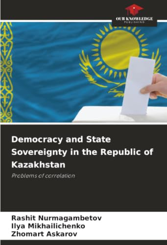 Democracy and State Sovereignty in the Republic of Kazakhstan: Problems of correlation