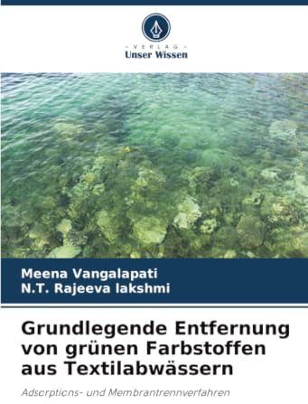 Grundlegende Entfernung von grünen Farbstoffen aus Textilabwässern: Adsorptions- und Membrantrennverfahren