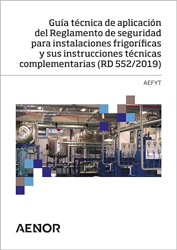 Guía técnica de aplicación del Reglamento de seguridad para instalaciones frigoríficas y sus instruc
