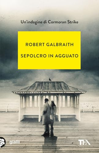 Sepolcro in agguato. Un'indagine di Cormoran Strike (Gialli TEA)