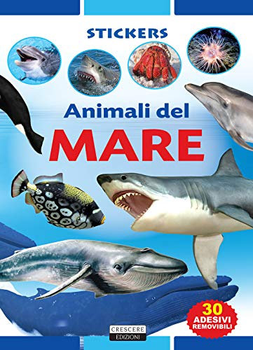 ANIMALI DEL MARE. Ediz. illustrata con 30 adesivi removibili.
