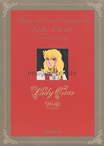 Album de l'art de l'animation. Lady Oscar. La rose de Versailles. Ediz. illustrata