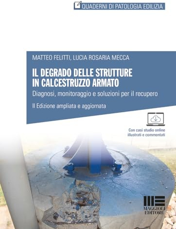 Il degrado delle strutture in calcestruzzo armato. Diagnosi, monitoraggio e soluzioni per il recupero