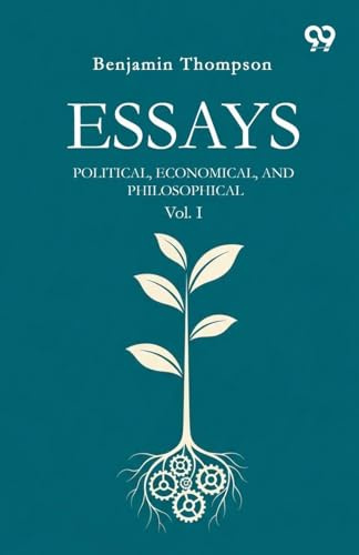 Essays Political, Economical, And Philosophical Vol. I