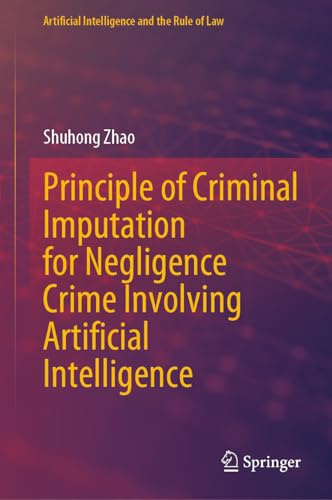Principle of Criminal Imputation for Negligence Crime Involving Artificial Intelligence (Artificial Intelligence and the Rule of Law)