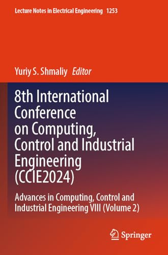 8th International Conference on Computing, Control and Industrial Engineering (CCIE2024): Advances in Computing, Control and Industrial Engineering ... Notes in Electrical Engineering, 1253)