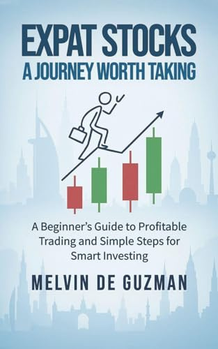 Expat Stocks A Journey Worth Taking: A Beginner's Guide to Profitable Trading and Simple Steps for Smart Investing