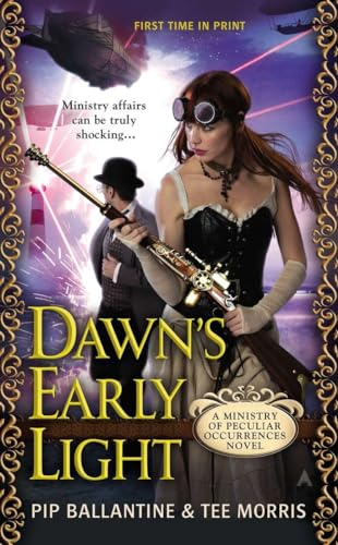 Dawn's Early Light: A Ministry of Peculiar Occurrences Novel (A Peculiar Occurrences Novel, Band 1)