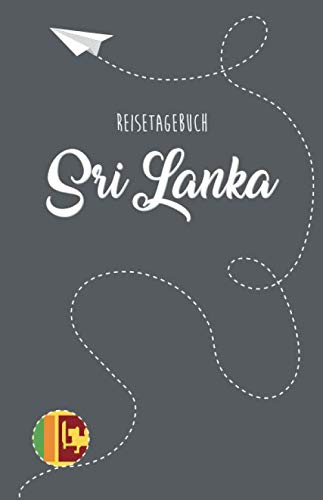 Sri Lanka Reisetagebuch: Zum Selberschreiben, Ausfüllen und Gestalten