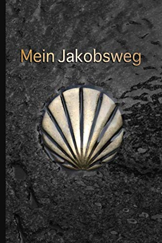 MEIN JAKOBSWEG: Ein leichtes Notizheft und Journal für Pilger auf dem Camino - zur Vorbereitung und als Tagebuch auf dem Pilgerweg | Muschel