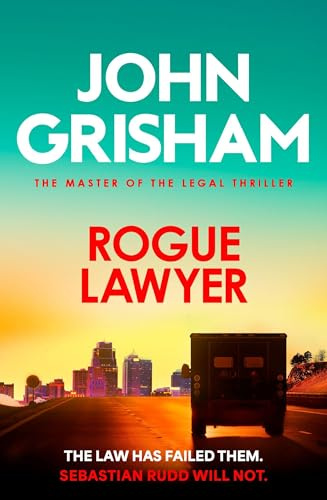Rogue Lawyer: The suspenseful legal thriller from the number 1 Sunday Times bestselling author