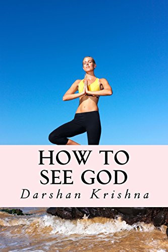 How To See God: God Visions in Real Life (The Yoga of Daily Life, Band 1)