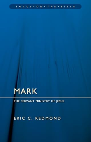 Mark: The Servant Ministry of Jesus (Focus on the Bible)