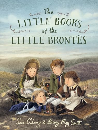 The Little Books of the Little Brontës: The inspiring real-life childhood origins story of the iconic Brontë siblings, whose imaginations crafted some ... booklovers, bookmakers and children from 4+