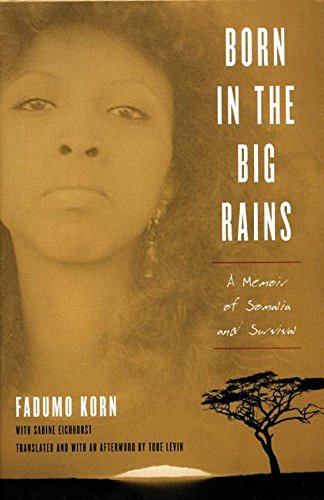 Born in the Big Rains: A Memoir of Somalia And Survival (Women Writing Africa)