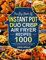 The Big Book of Instant Pot Duo Crisp Air Fryer Recipes: 1000 Easy and Delicious Recipes to Pressure Cook, Air Fry, Roast, Bake for Every Occasion (A Cookbook)