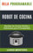 Olla programable: Robot de cocina: Recetas de Cocina Fáciles y Deliciosas para Principiantes