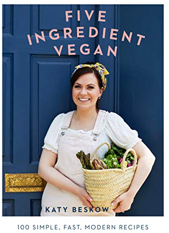 Five Ingredient Vegan: 100 simple, fast, modern recipes (Easy Vegan Cookbook)