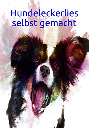 Hundeleckerlies selbst gemacht: Kekse backen Hundekekse Hunde Hund Welpe Einschreibbuch Terminplaner Achtsamkeit Fürsorge Hundefutter Ernährung