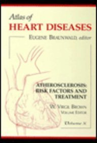 Atlas of Heart Disease : Atherosclerosis : Risk Factors and Treatment (Atlas of Heart Diseases, Band 10)