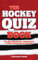 The Hockey Quiz Book: The Best Humorous, Challenging & Weird Questions & Answers