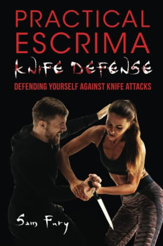 Practical Escrima Knife Defense: Filipino Martial Arts Knife Defense Training (Self-Defense, Band 8)