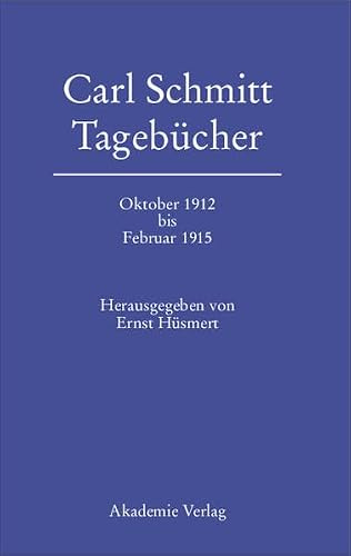 Carl Schmitt. Tagebücher vom Oktober 1912 bis Februar 1915