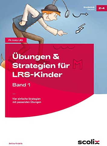 Übungen & Strategien für LRS-Kinder - Band 1: Vier einfache Strategien mit passenden Übungen (2. bis 4. Klasse) (Fit trotz LRS - Grundschule)
