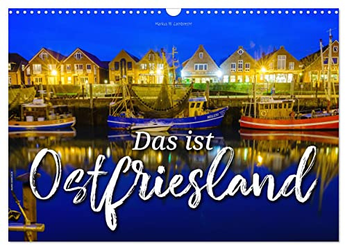 Das ist Ostfriesland (Wandkalender 2026 DIN A3 quer), CALVENDO Monatskalender: Urlaubsregion an der Nordseeküste (CALVENDO Orte)