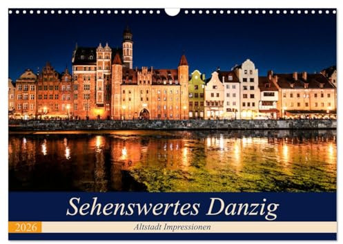 Sehenswertes Danzig (Wandkalender 2026 DIN A3 quer), CALVENDO Monatskalender: Impressionen aus dem prachtvollen Danzig. (CALVENDO Orte)