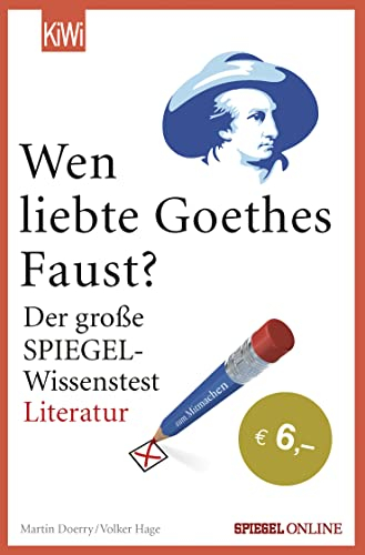 Wen liebte Goethes Faust?: Der große SPIEGEL-Wissenstest Literatur