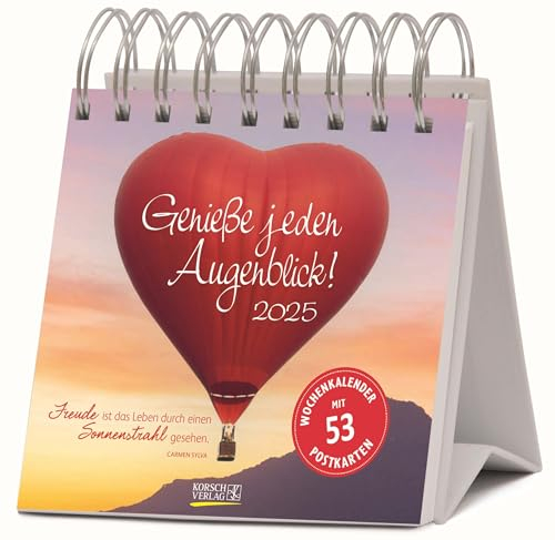 Genieße jeden Augenblick 2025: Aufstellbarer Foto-Postkartenkalender. Jede Woche eine neue Foto-Spruch-Kombination. Hochwertiger Wochenkalender für den Schreibtisch