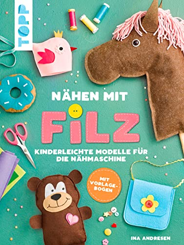 Nähen mit Filz: Kinderleichte Modelle für die Nähmaschine