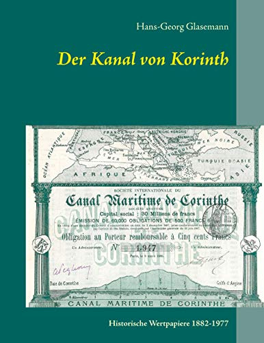 Der Kanal von Korinth: Historische Wertpapiere 1882-1977 (Schriftenreihe des Ersten Deutschen Historic-Actien-Clubs e.V. (EDHAC))