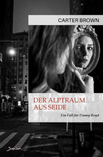 Der Alptraum aus Seide - Ein Fall für Danny Boyd: Der Crime-Noir-Klassiker!