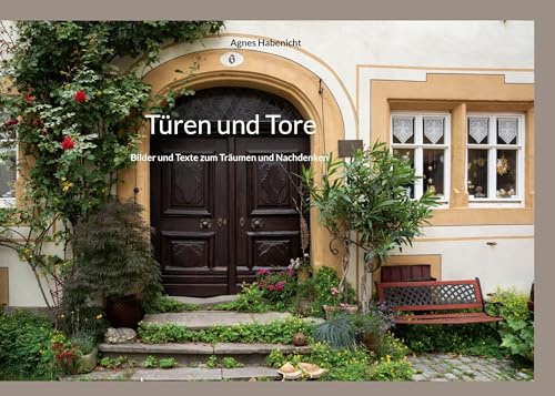 Türen und Tore: Bilder und Texte zum Träumen und Nachdenken (Bilder und Texte zum Nachdenken und Träumen)