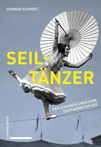 Seiltänzer: Reflexionen über eine Daseinsmetapher
