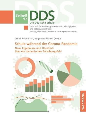 Schule während der Corona-Pandemie: Neue Ergebnisse und Überblick über ein dynamisches Forschungsfeld (Die Deutsche Schule. Zeitschrift für ... und pädagogische Praxis - Beiheft)