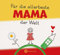 Für die allerbeste Mama der Welt (Originelles Ausfüllbuch für Kinder: Ein tolles Geschenkbuch für die allerbeste Mama von Tochter oder Sohn): Zum ... zu Geburtstag, Weihnachten oder einfach so