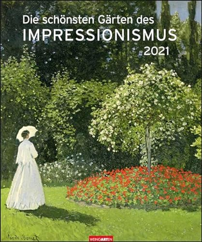 Die schönsten Gärten des Impressionismus Edition Kalender 2021