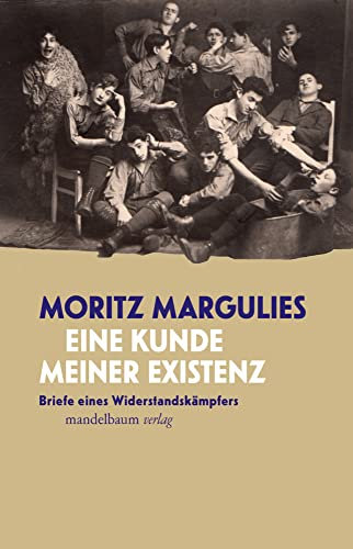 Eine Kunde meiner Existenz: Briefe eines Widerstandskämpfers